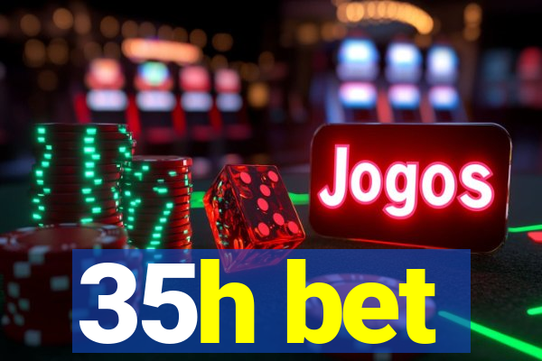 35h bet